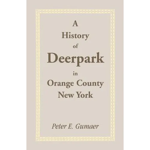 A History of Deerpark in Orange County, New York - Paperback