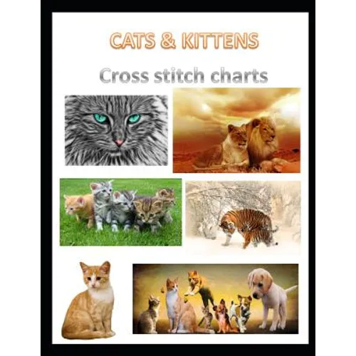 Cats & Kittens Cross Stitch Charts: Six cross stitch charts with easy to follow symbols and keys featuring both domestic and wild cats in a LARGE 8.5