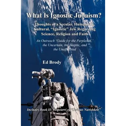 What is Ignostic Judaism?: Thoughts of a Secular, Humanistic, Cultural, 