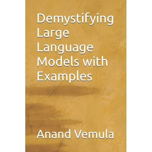 Demystifying Large Language Models with Examples - Paperback