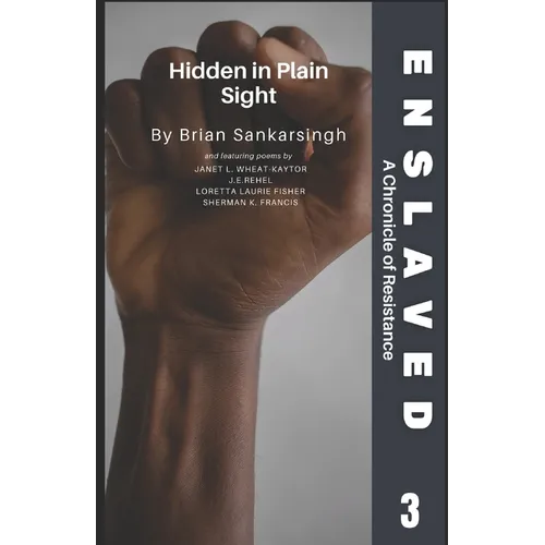 Enslaved A Chronicle of Resistance Book 3: Hidden In Plain Sight - Paperback