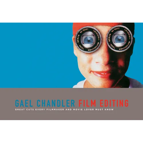 Film Editing: Great Cuts Every Filmmaker and Movie Lover Must Know - Paperback