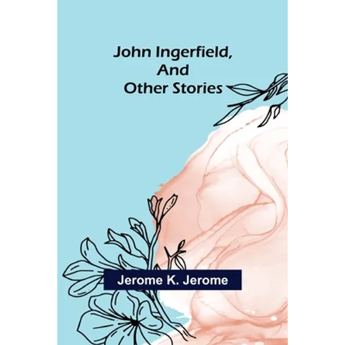 John Ingerfield, and Other Stories - Paperback