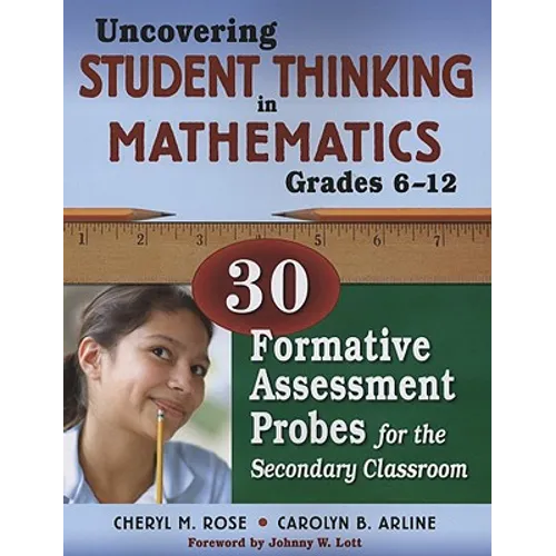 Uncovering Student Thinking in Mathematics, Grades 6-12: 30 Formative Assessment Probes for the Secondary Classroom - Paperback