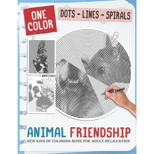 Animal Friendship: New Kind Of Stress Relief Coloring Book For Kids And Adults love Animals with Fun and Easy - Dots Lines Spirals Style - Paperback