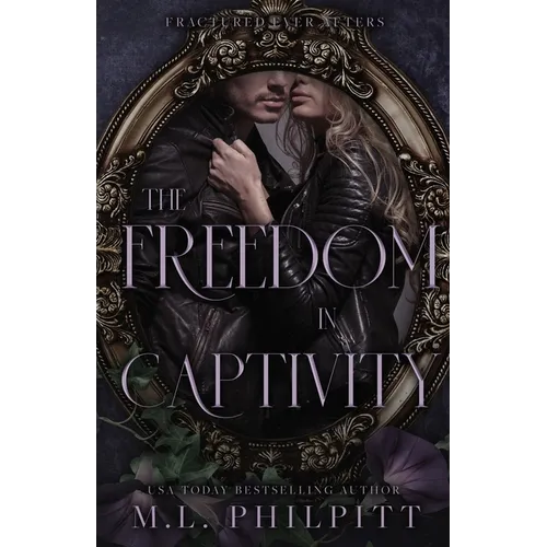 The Freedom of Captivity: A Second Chance Mafia Romance - Paperback