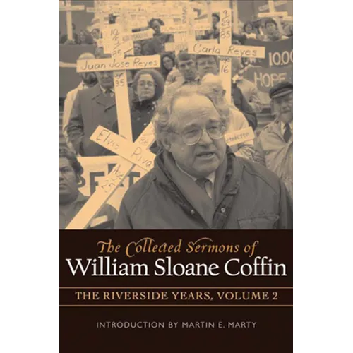 The Collected Sermons of William Sloane Coffin, Volume Two: The Riverside Years - Hardcover
