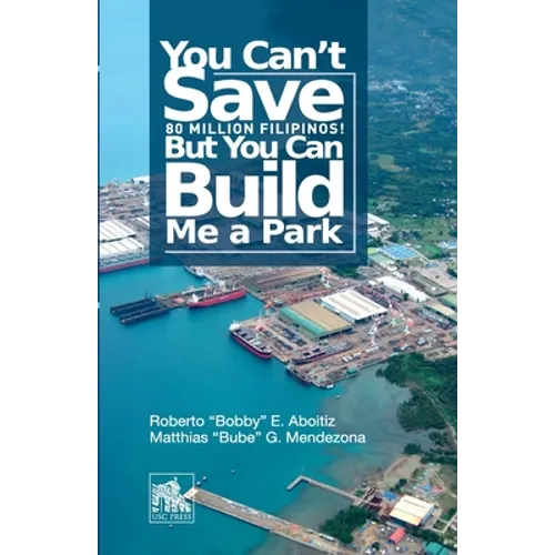You Can't Save 80 Million Filipinos! But You Can Build Me a Park - Paperback