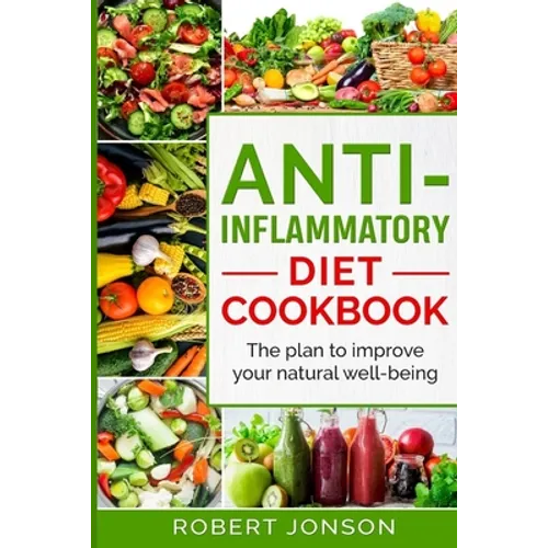 Anti-Inflammatory Diet Cookbook: The Plan to Improve Your Natural Well-Being - Paperback