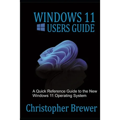 Windows 11 Users Guide: A Quick Reference Guide to the New Windows 11 Operating System - Paperback