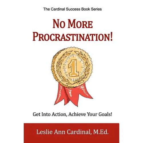 No More Procrastination!: Get Into Action, Achieve Your Goals! - Paperback