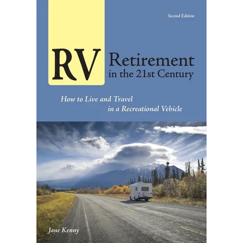 RV Retirement in the 21st Century: How to Live and Travel in a Recreational Vehicle - Paperback