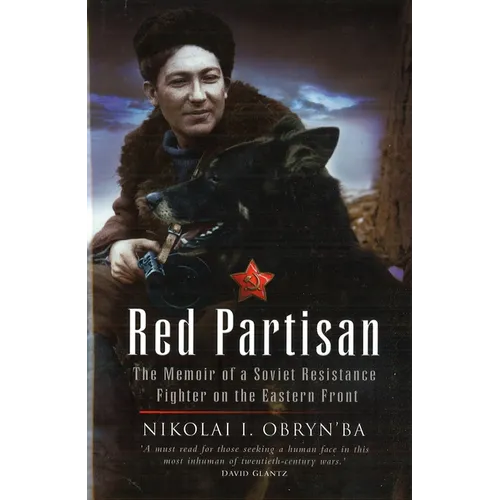 Red Partisan: The Memoir of a Soviet Resistance Fighter on the Eastern Front - Hardcover