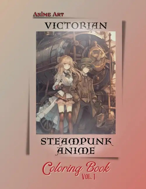 Anime Art Victorian Steampunk Anime Coloring Book Vol. 1 - Paperback