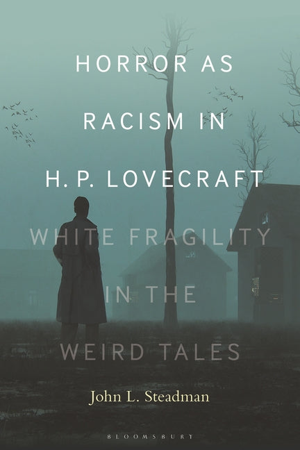 Horror as Racism in H. P. Lovecraft: White Fragility in the Weird Tales - Hardcover