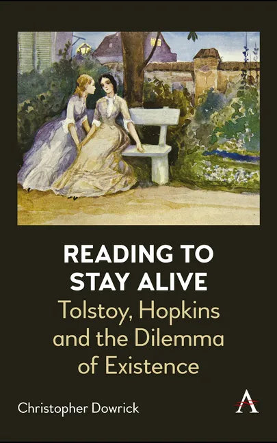 Reading to Stay Alive: Tolstoy, Hopkins and the Dilemma of Existence - Hardcover