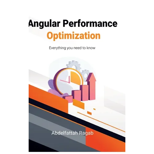 Angular Performance Optimization: Everything you need to know - Hardcover
