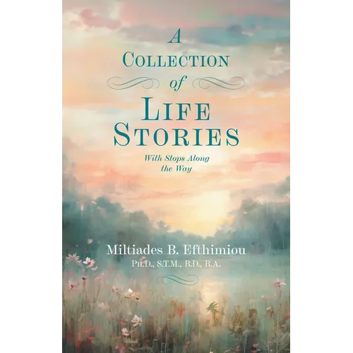 A Collection of Life Stories: With Stops Along the Way - Paperback