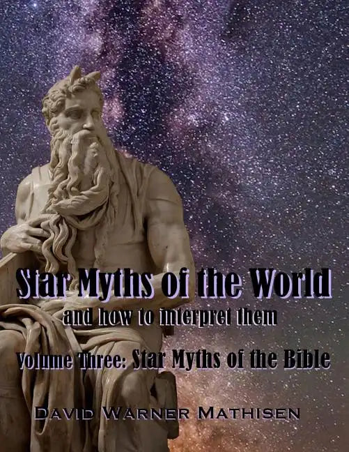 Star Myths of the World, Volume Three: Star Myths of the Bible - Paperback