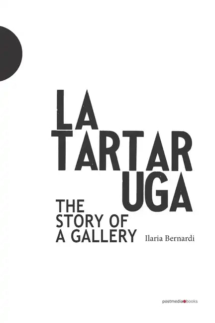 La Tartaruga. The Story of a Gallery - Paperback