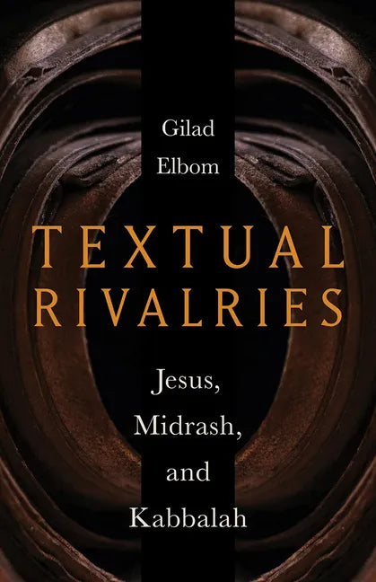 Textual Rivalries: Jesus, Midrash, and Kabbalah - Hardcover