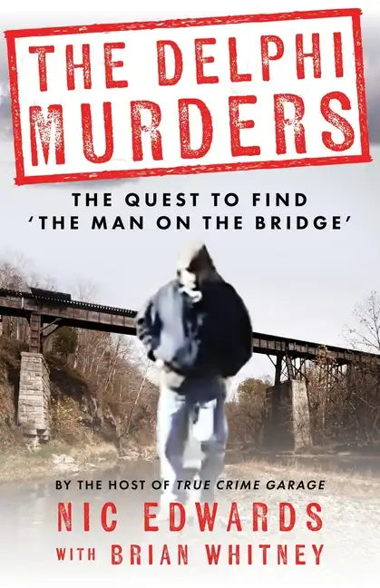 The Delphi Murders: The Quest To Find 'The Man On The Bridge' - Paperback