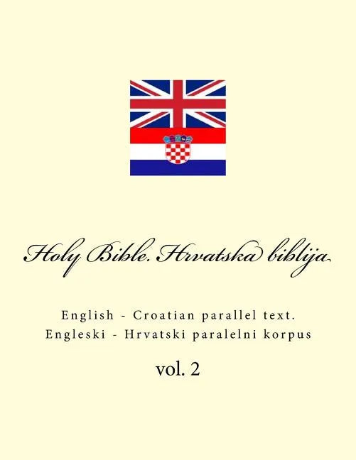 Bible. Biblija: English - Croatian Parallel Text. Engleski - Hrvatski Paralelni Korpus - Paperback