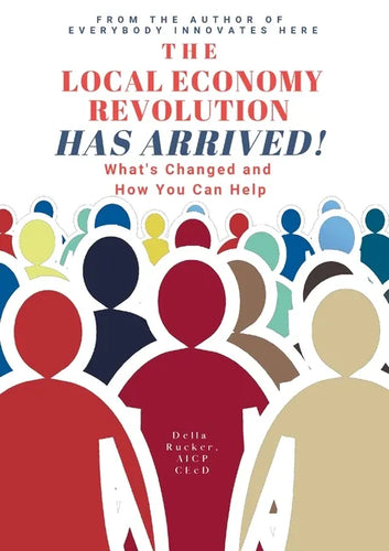 The Local Economy Revolution Has Arrived: What's Changed and How You Can Help - Paperback