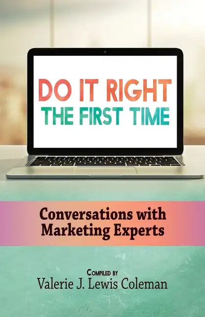Do It Right the First Time: Conversations with Marketing Experts - Paperback