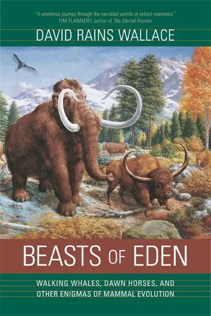 Beasts of Eden: Walking Whales, Dawn Horses, and Other Enigmas of Mammal Evolution - Paperback