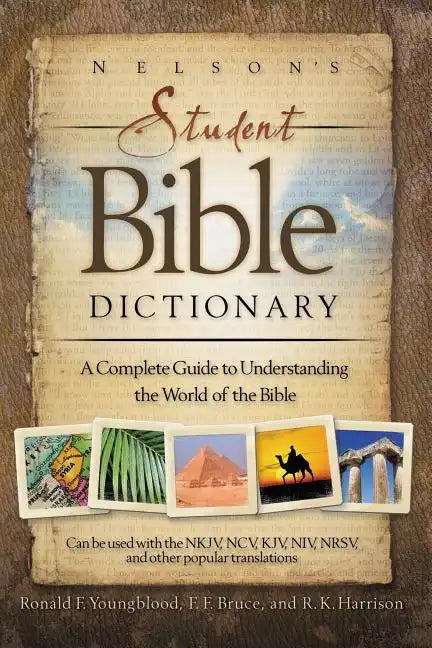Nelson's Student Bible Dictionary: A Complete Guide to Understanding the World of the Bible - Paperback