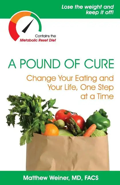 A Pound of Cure: Change Your Eating and Your Life, One Step at a Time - Paperback