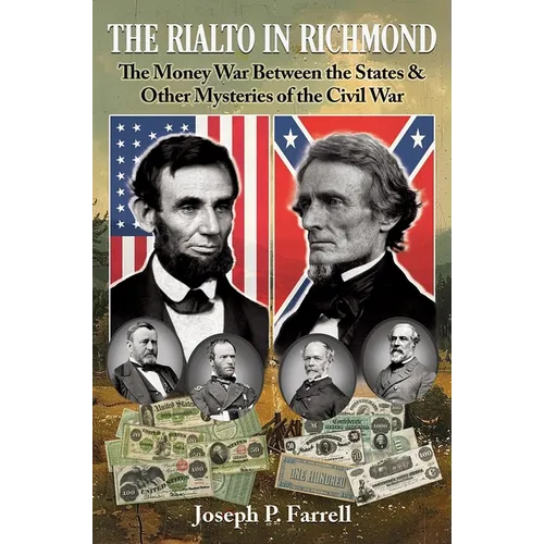 The Rialto in Richmond: The Money War Between the States & Other Mysteries of the Civil War - Paperback