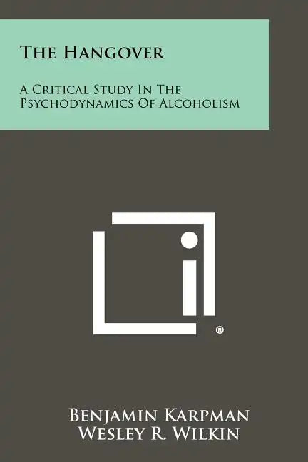 The Hangover: A Critical Study in the Psychodynamics of Alcoholism - Paperback