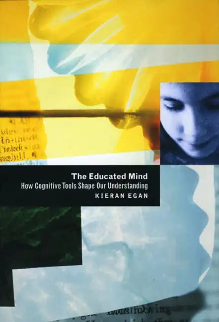 The Educated Mind: How Cognitive Tools Shape Our Understanding - Paperback