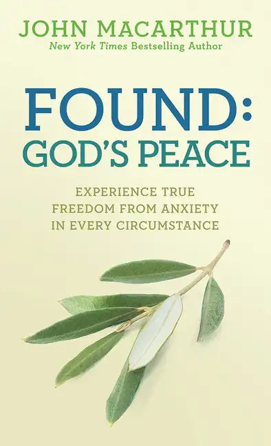 Found: God's Peace: Experience True Freedom from Anxiety in Every Circumstance - Paperback