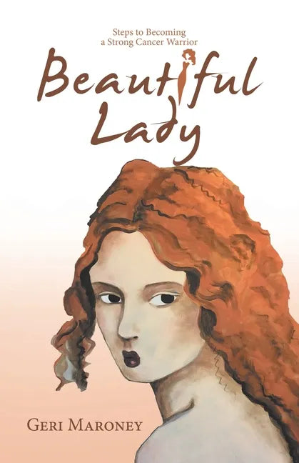 Beautiful Lady: Steps to Becoming a Strong Cancer Warrior - Paperback