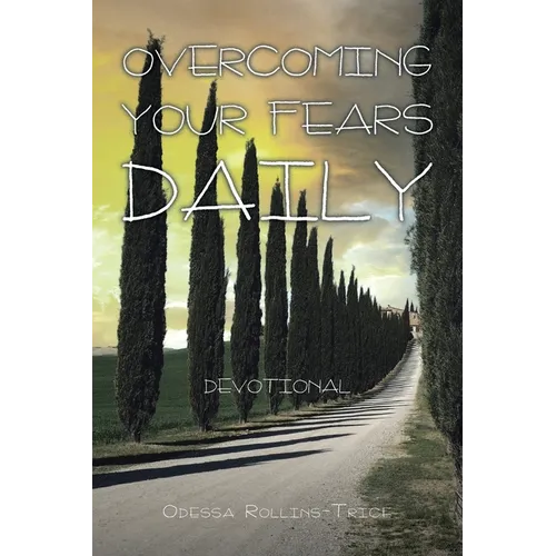 Overcoming Your Fears Daily: Devotional - Paperback