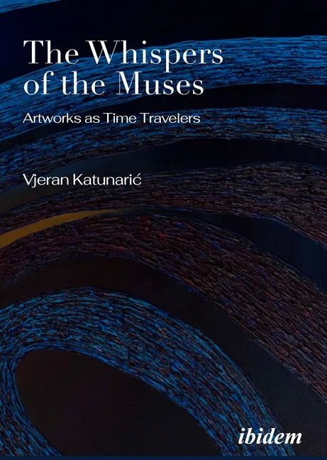 The Whispers of the Muses: Artworks as Time Travelers - Paperback