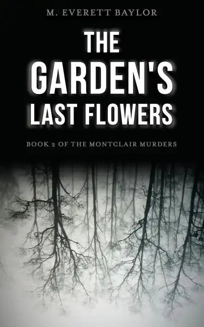 The Garden's Last Flowers: Book 2 of the Montclair Murders - Paperback
