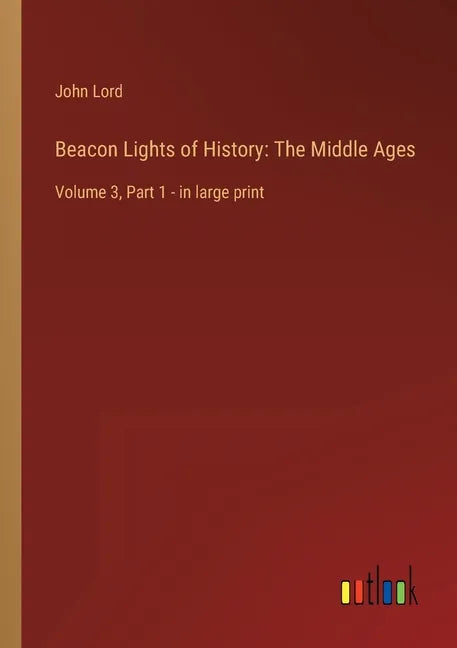 Beacon Lights of History: The Middle Ages: Volume 3, Part 1 - in large print - Paperback
