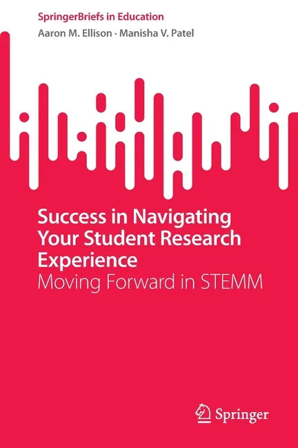 Success in Navigating Your Student Research Experience: Moving Forward in Stemm - Paperback