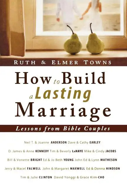 How to Build a Lasting Marriage: Lessons from Bible Couples - Paperback