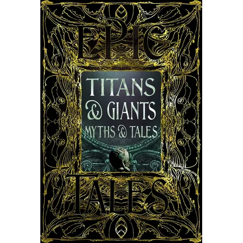 Titans & Giants Myths & Tales: Epic Tales - Hardcover