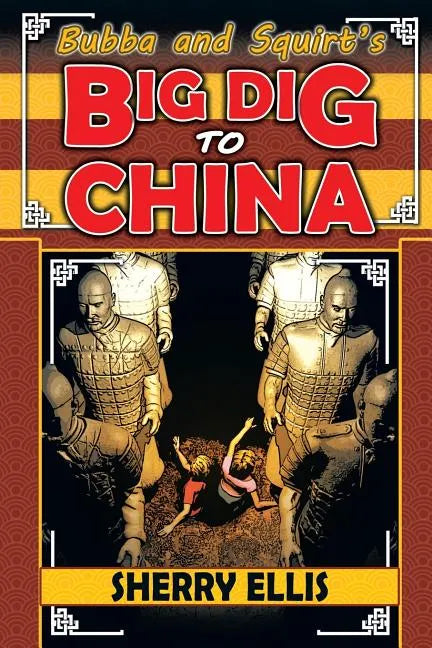 Bubba and Squirt's Big Dig to China - Paperback