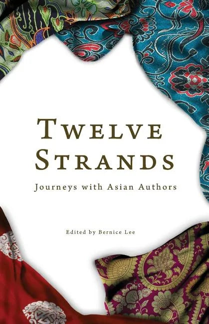 Twelve Strands: Journeys with Asian Authors - Paperback