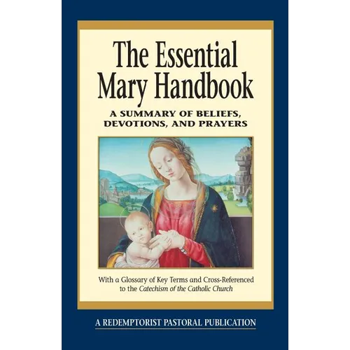 Essential Mary Handbook: A Summary of Beliefs, Devotions, and Prayers - Paperback