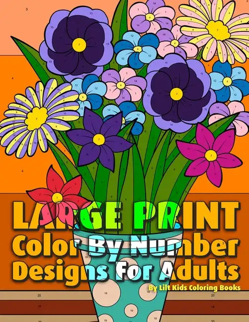 Large Print Color By Number Designs For Adults - Paperback