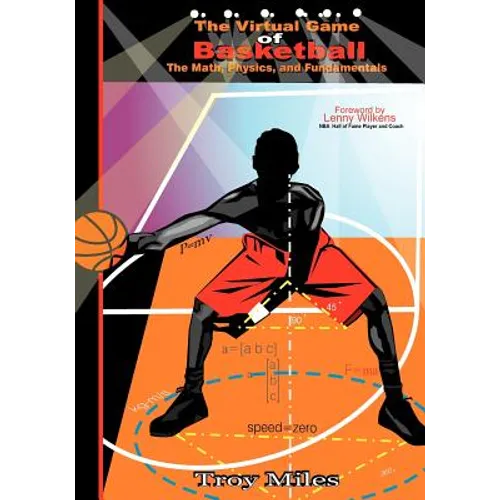 The Virtual Game of Basketball: The Math, Physics and Fundamentals - Paperback