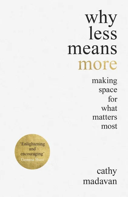 Why Less Means More: Making Space for What Matters Most - Paperback